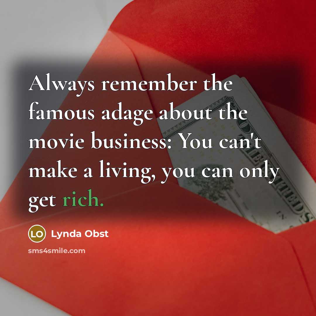 “Always remember the famous adage about the movie business: You…” quote by Lynda Obst