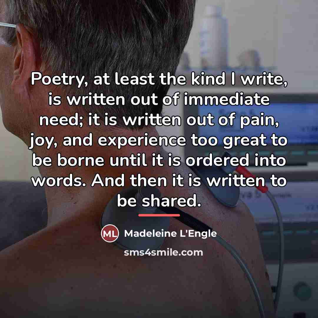 “Poetry, at least the kind I write, is written out…” quote by Madeleine L'Engle