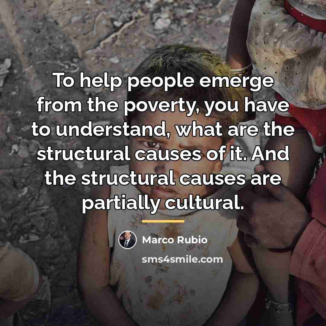“To help people emerge from the poverty, you have to…” quote by Marco Rubio