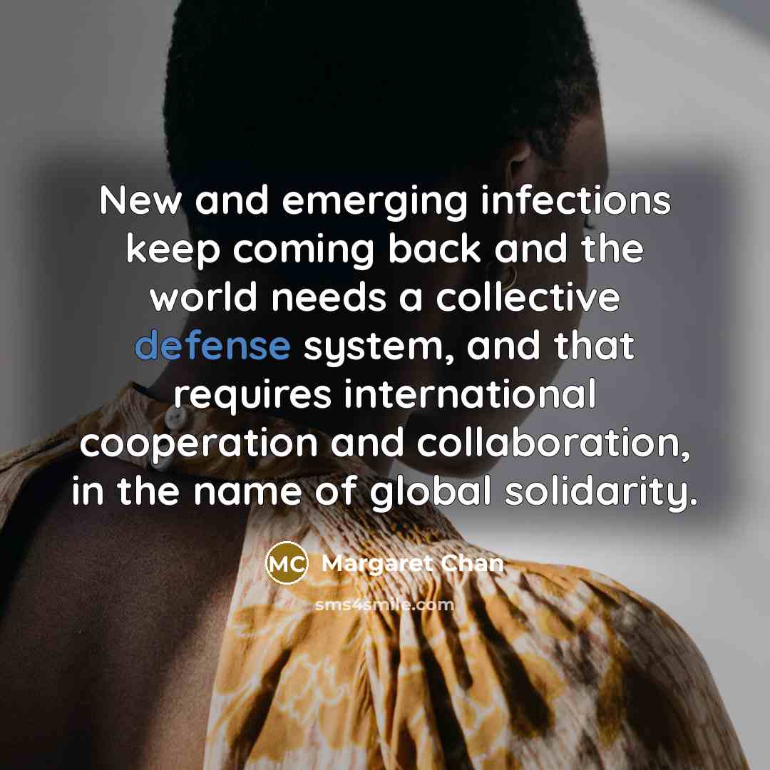“New and emerging infections keep coming back and the world…” quote by Margaret Chan