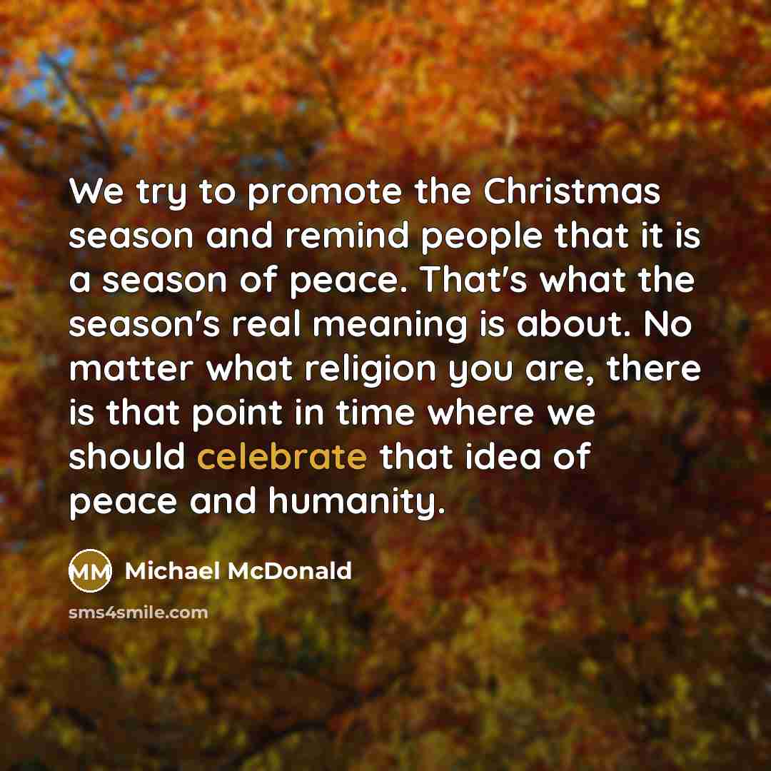 “We try to promote the Christmas season and remind people…” quote by Michael McDonald