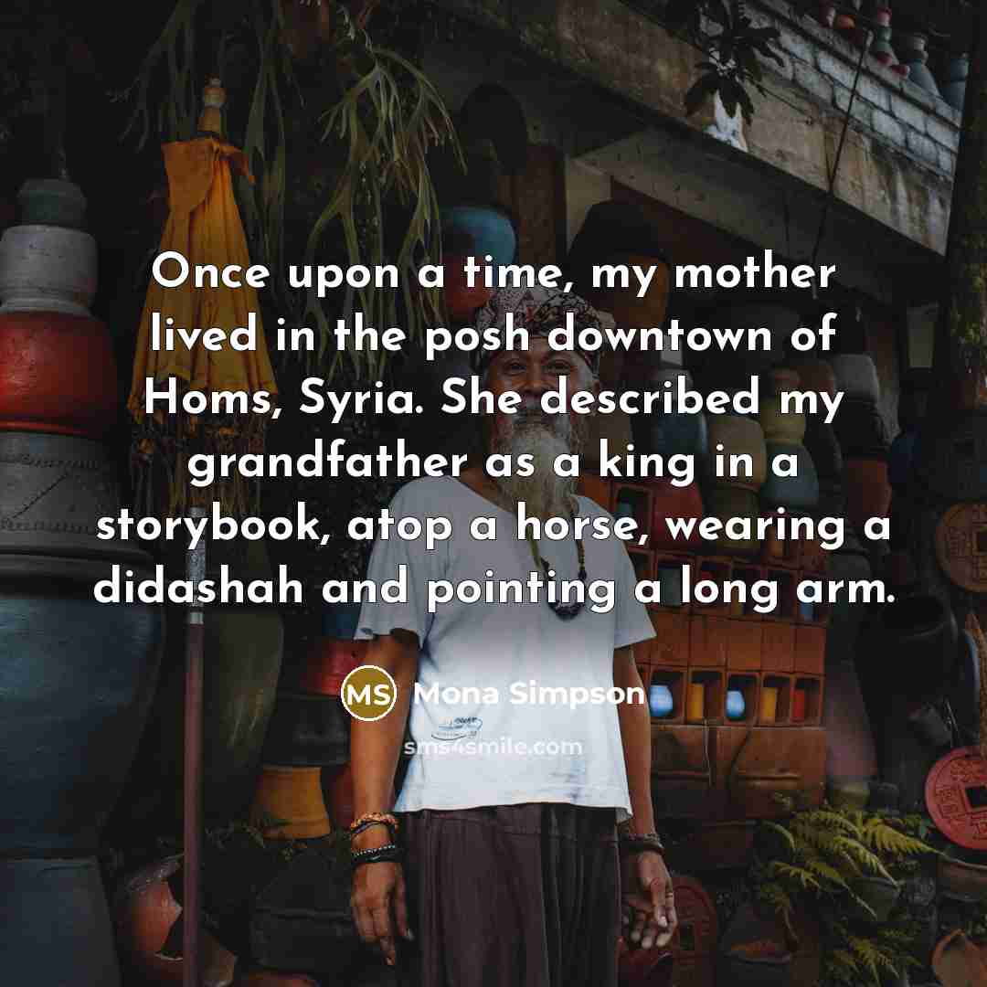 “Once upon a time, my mother lived in the posh…” quote by Mona Simpson