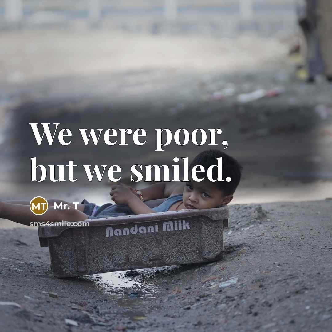“We were poor, but we smiled.…” quote by Mr. T