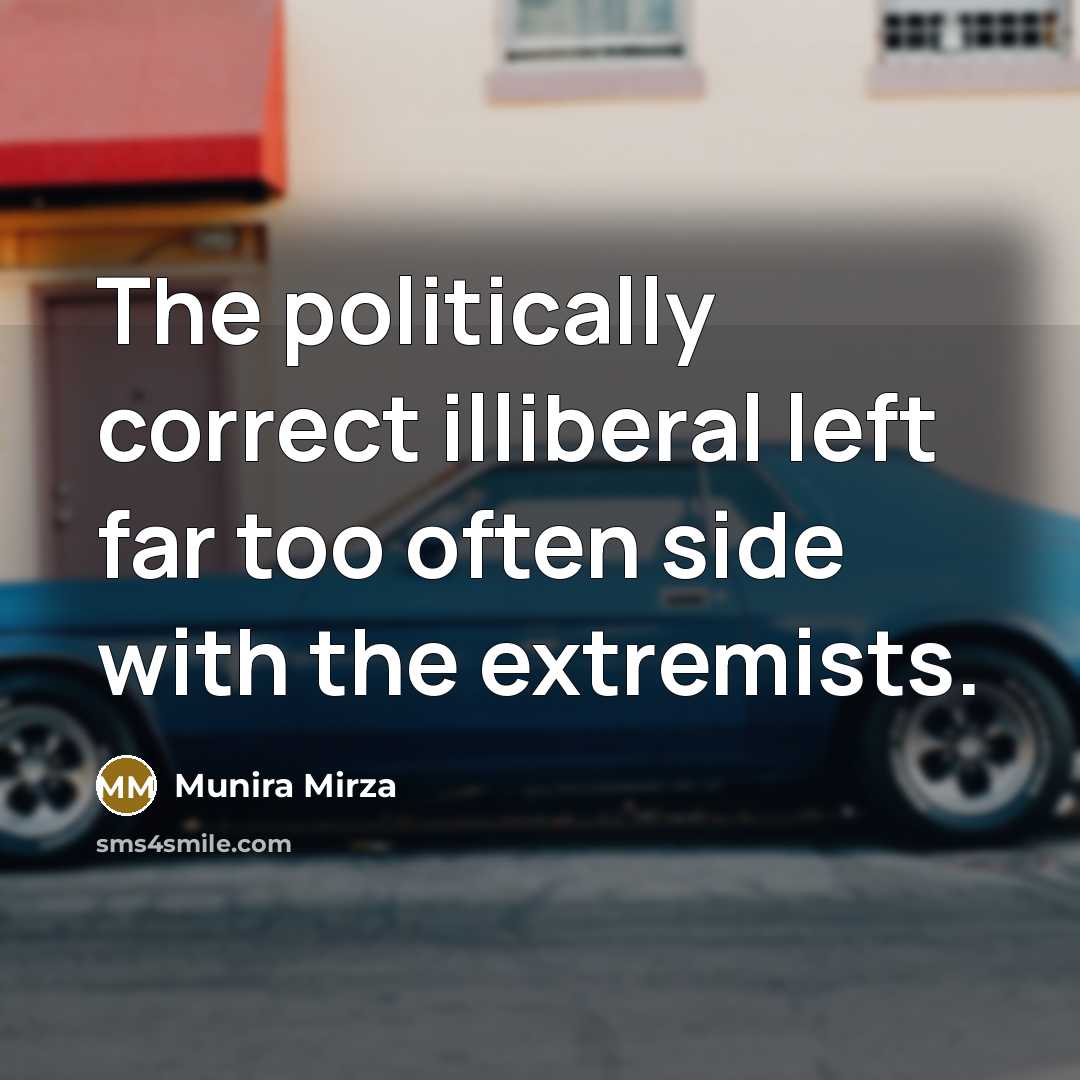 “The politically correct illiberal left far too often side with…” quote by Munira Mirza