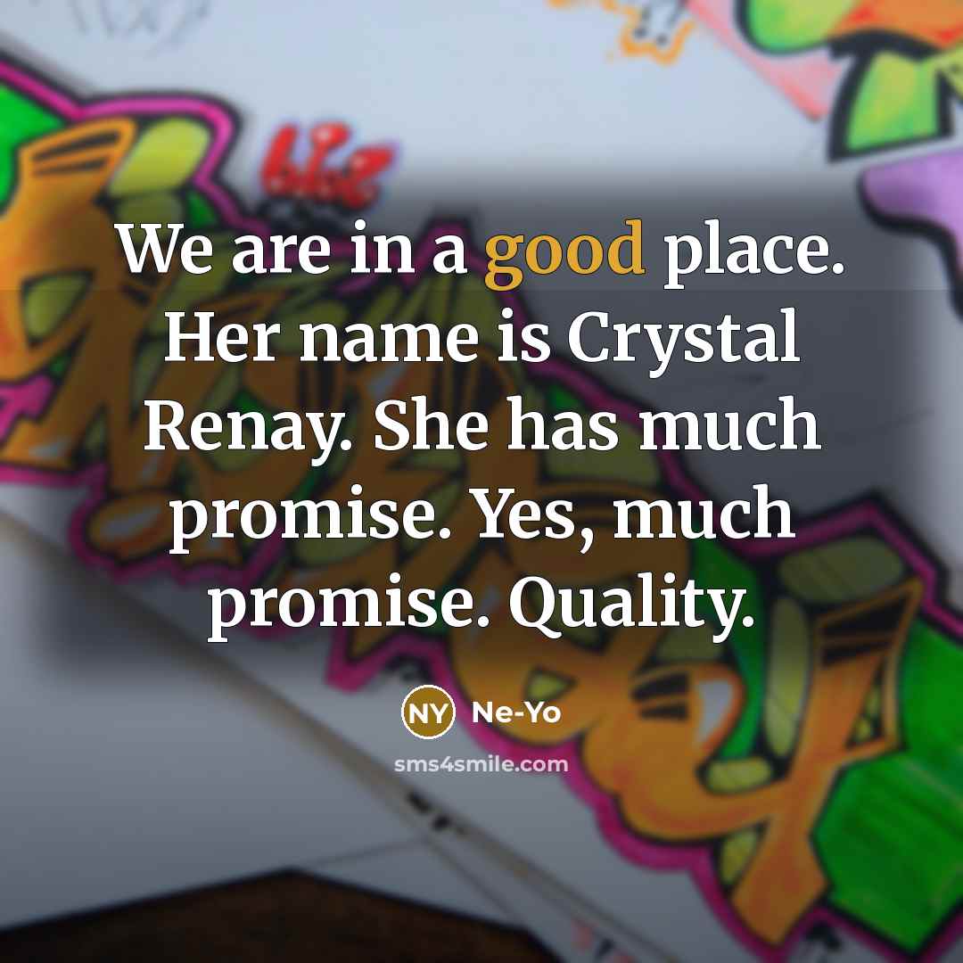 “We are in a good place. Her name is Crystal…” quote by Ne-Yo