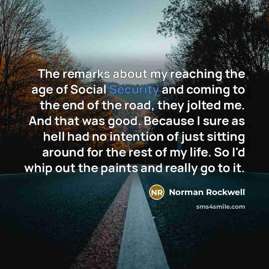 “The remarks about my reaching the age of Social Security…” quote by Norman Rockwell