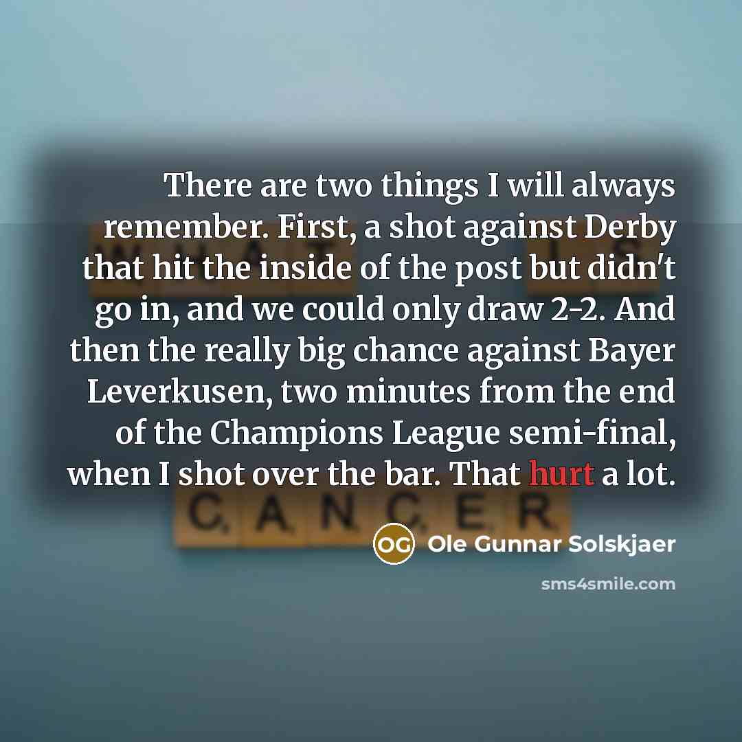 “There are two things I will always remember. First, a…” quote by Ole Gunnar Solskjaer