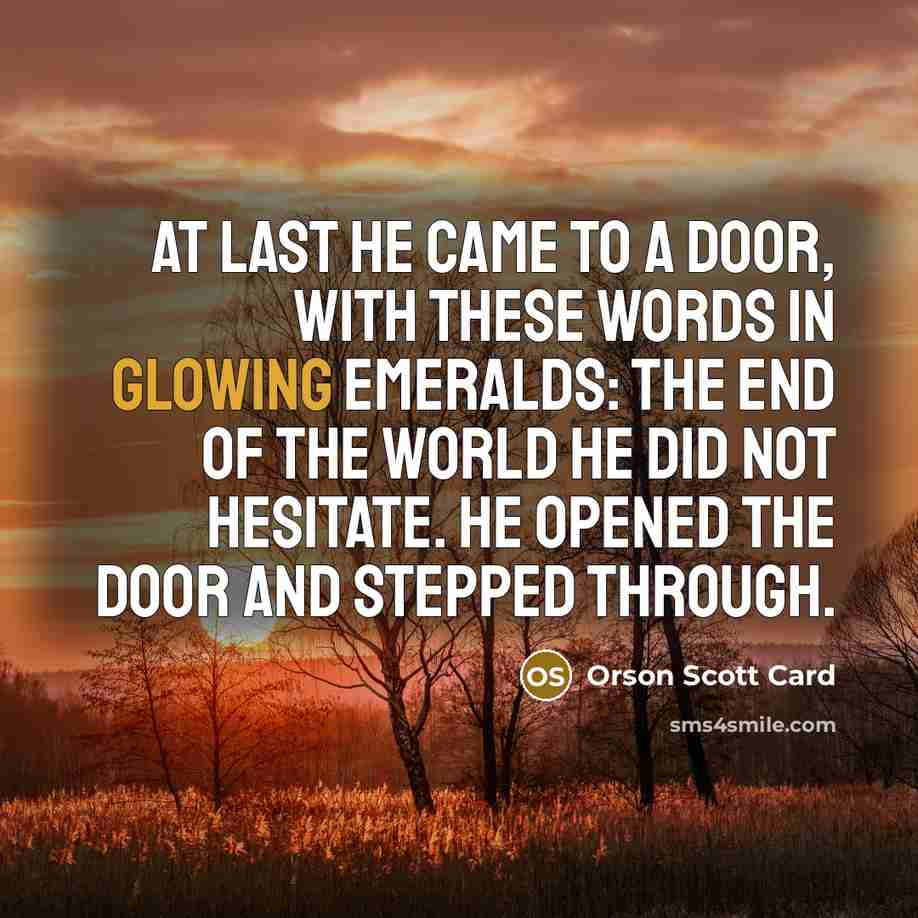 “At last he came to a door, with these words…” quote by Orson Scott Card