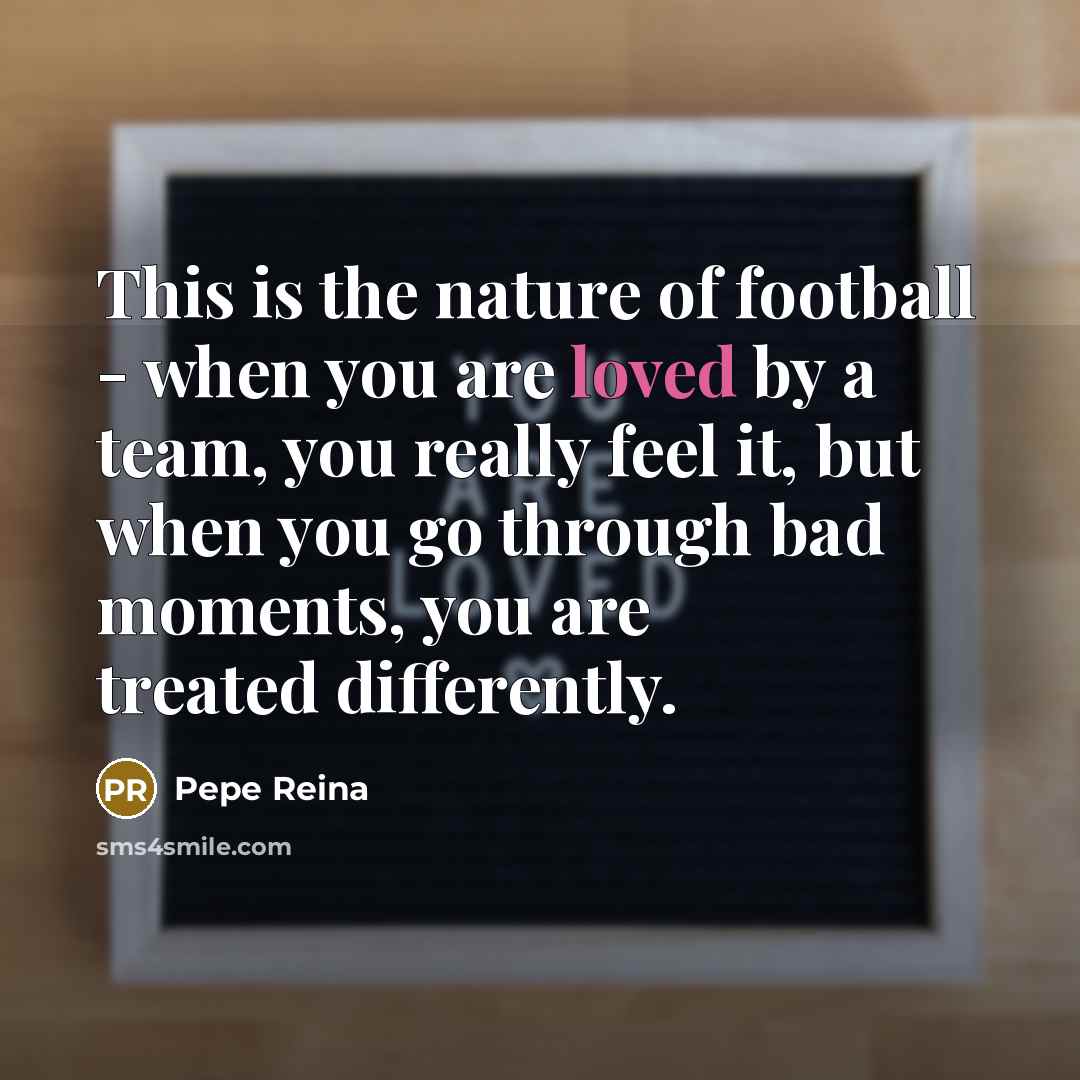 “This is the nature of football - when you are…” quote by Pepe Reina