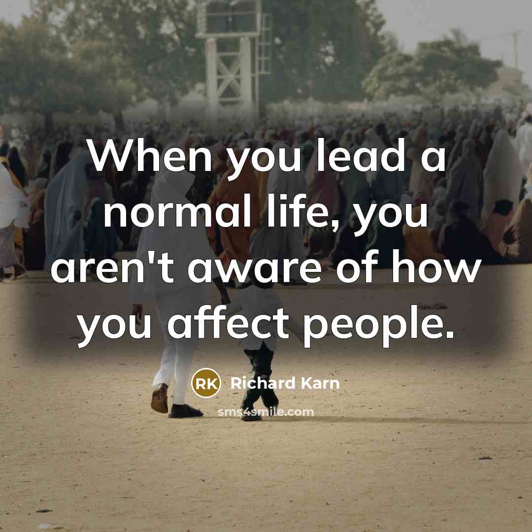 “When you lead a normal life, you aren't aware of…” quote by Richard Karn
