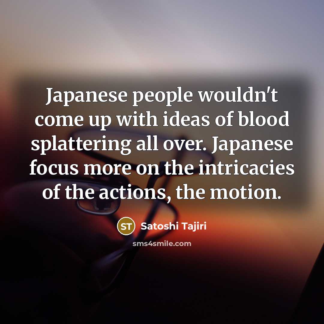 “Japanese people wouldn't come up with ideas of blood splattering…” quote by Satoshi Tajiri
