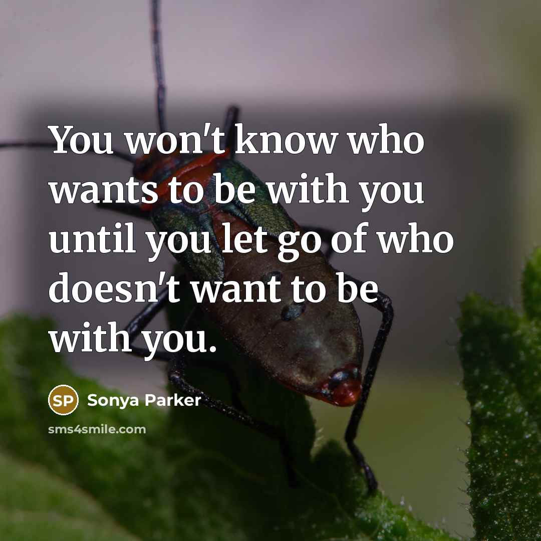 “You won't know who wants to be with you until…” quote by SONYA PARKER