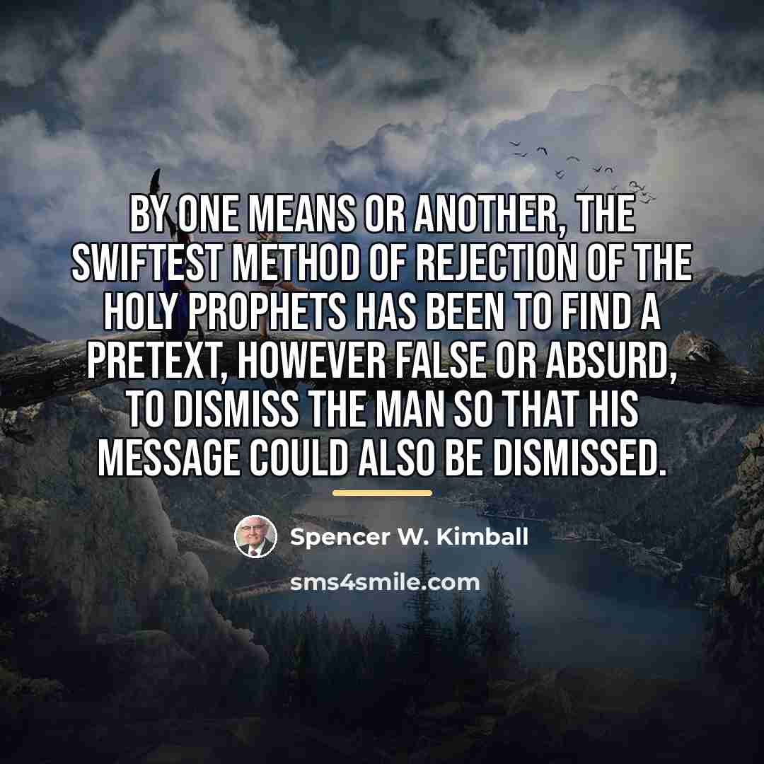“By one means or another, the swiftest method of rejection…” quote by Spencer W. Kimball