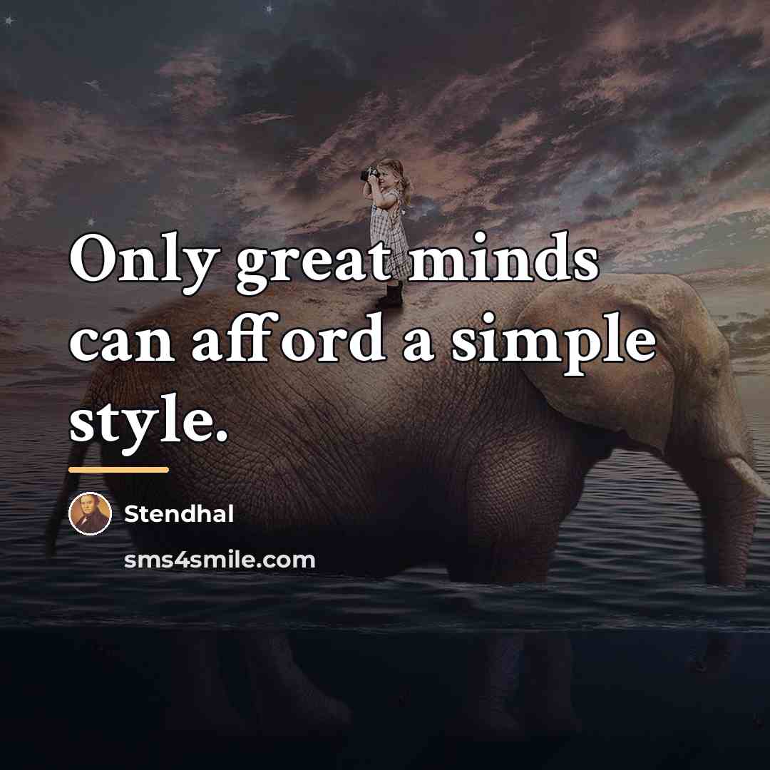 “Only great minds can afford a simple style.…” quote by Stendhal
