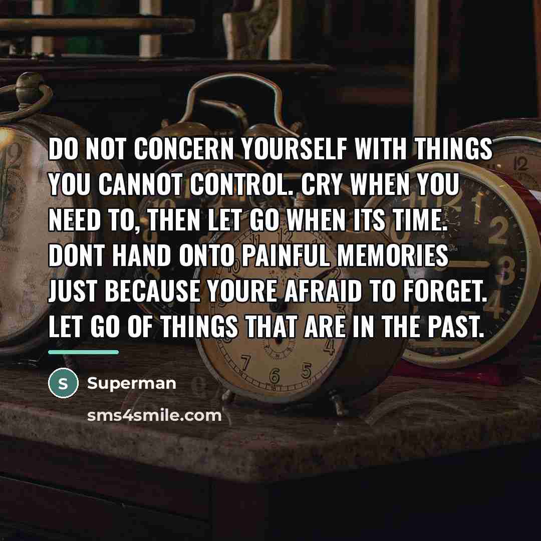 “Do not concern yourself with things you cannot control. Cry…” quote by Superman