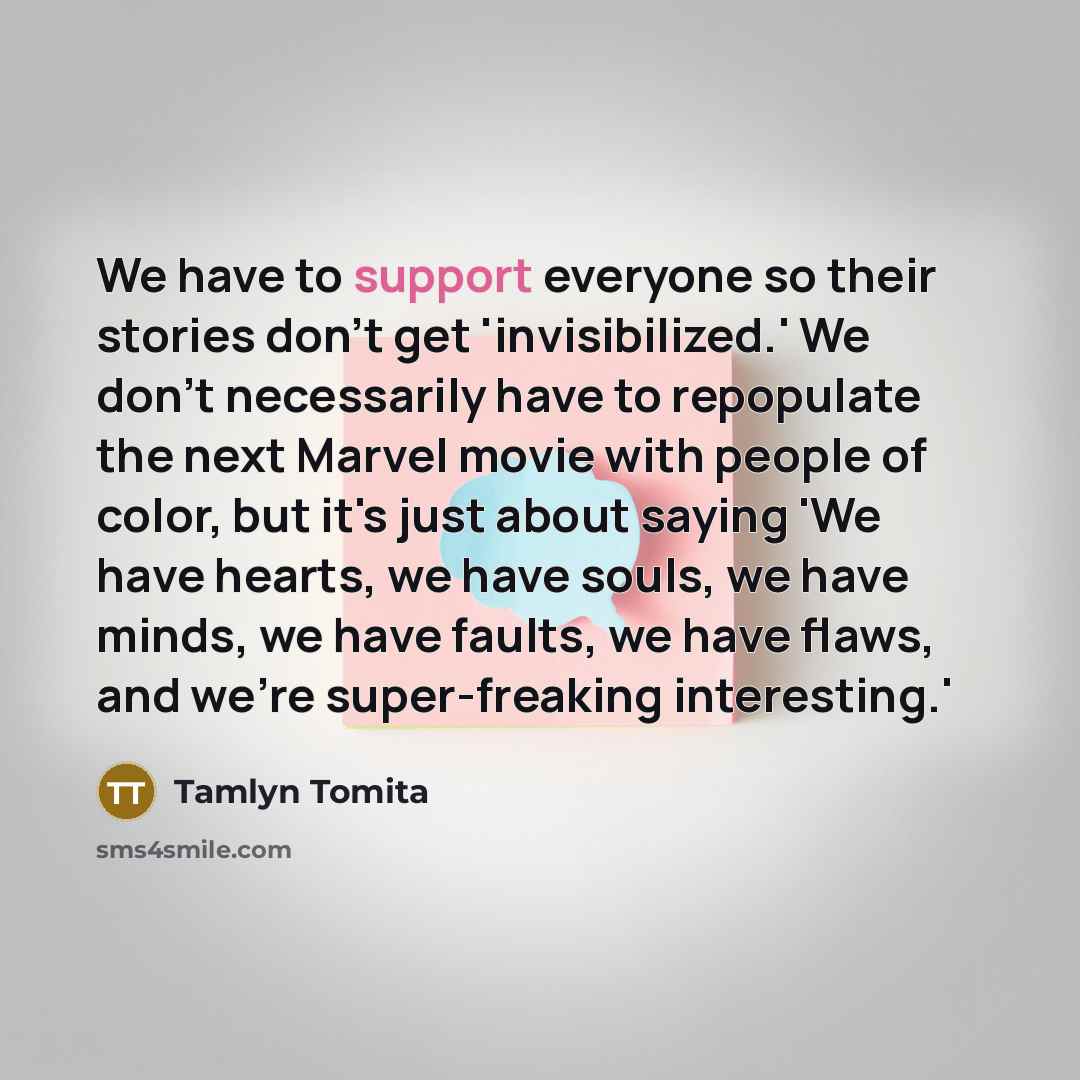 “We have to support everyone so their stories don't get…” quote by Tamlyn Tomita