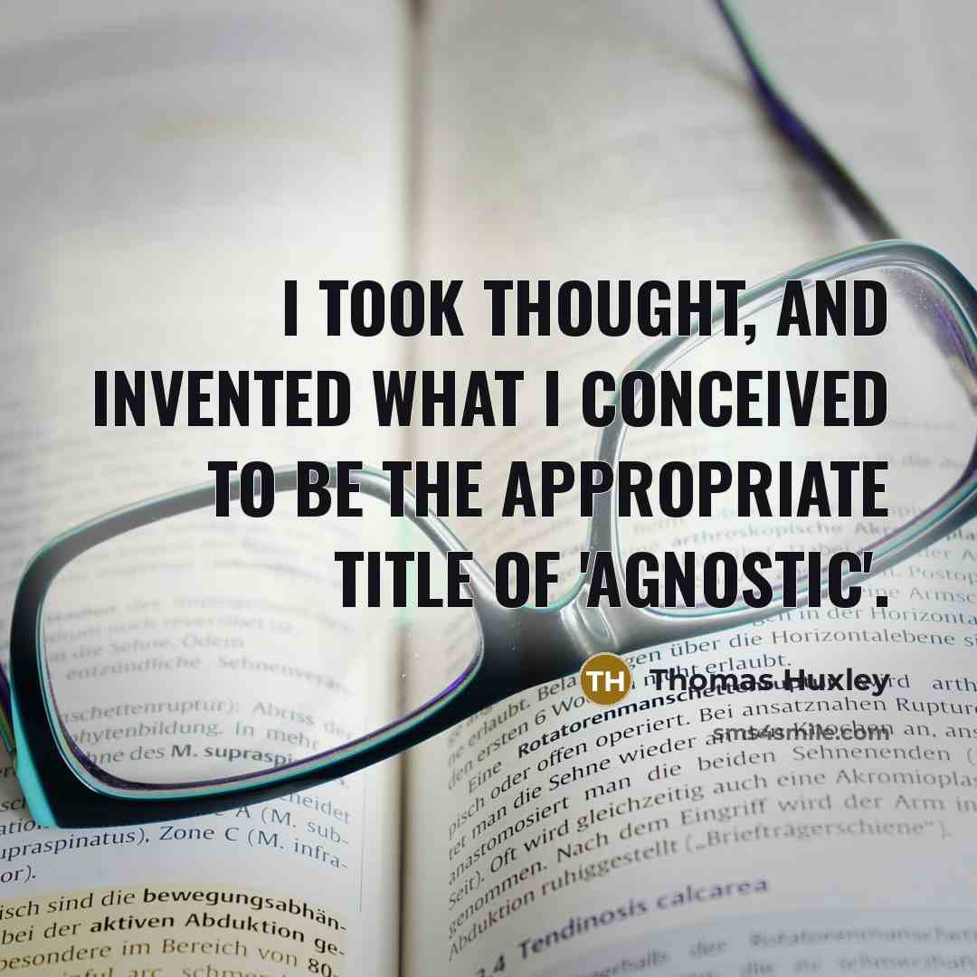 “I took thought, and invented what I conceived to be…” quote by Thomas Huxley