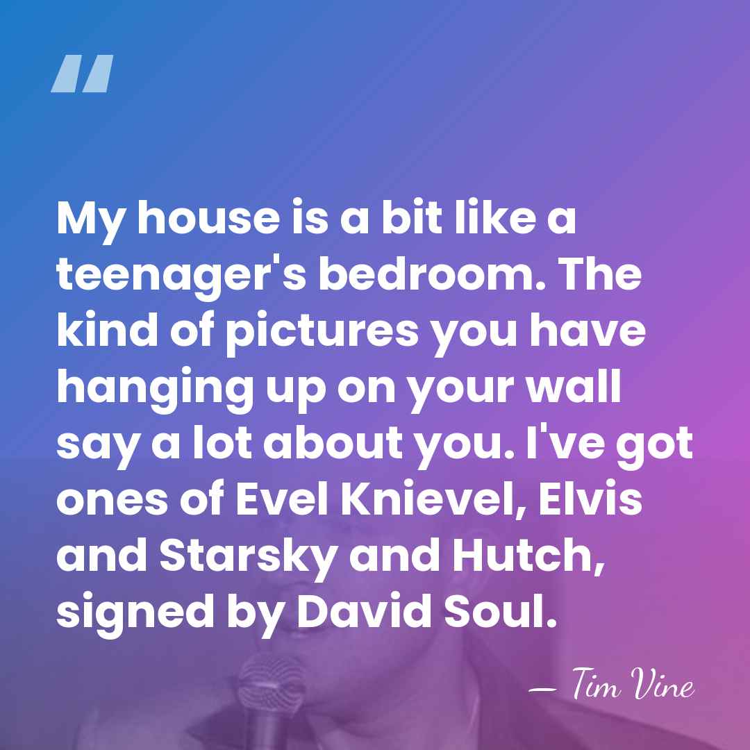 My house is a bit like a teenager's bedroom. The kind of&hellip; - Tim Vine