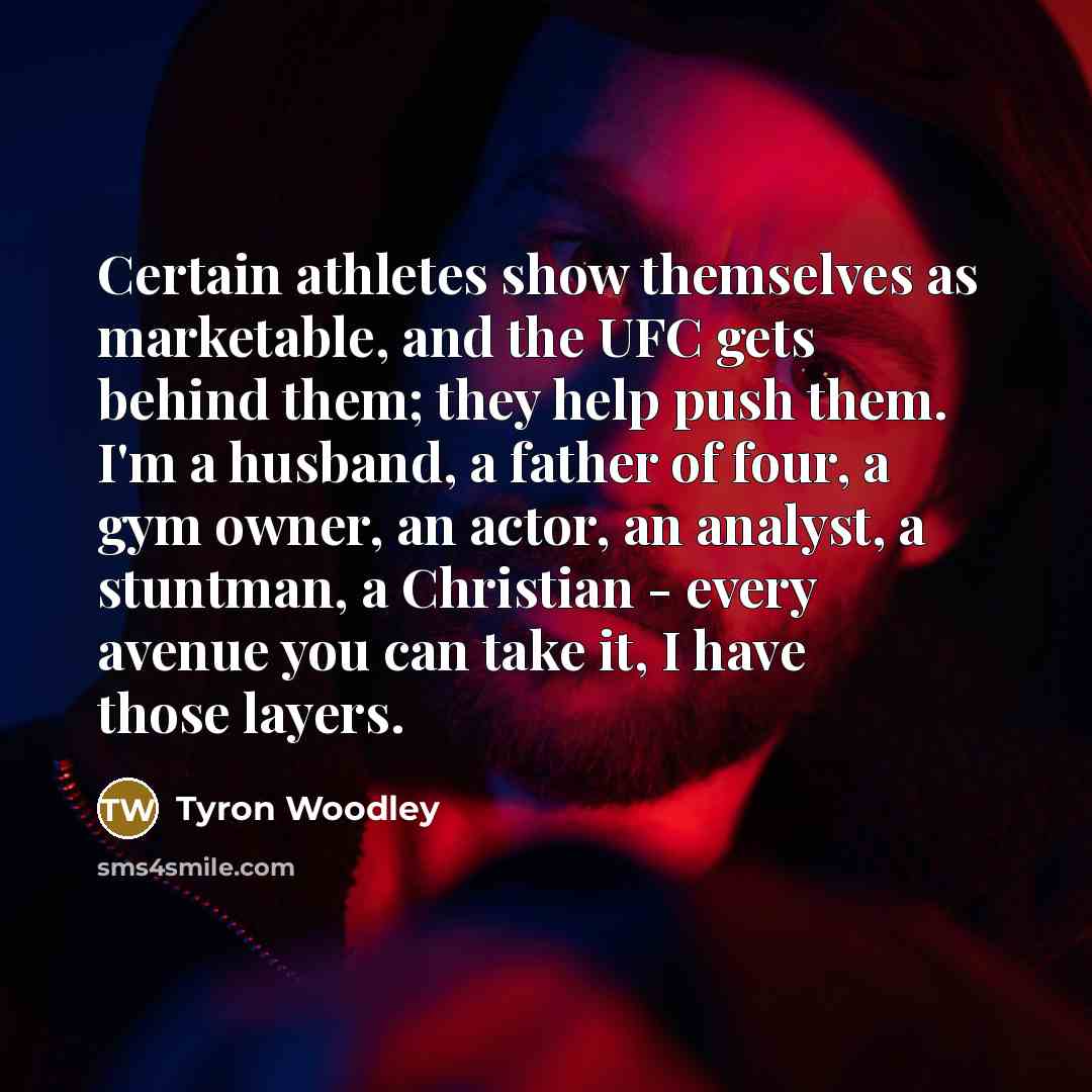 “Certain athletes show themselves as marketable, and the UFC gets…” quote by Tyron Woodley
