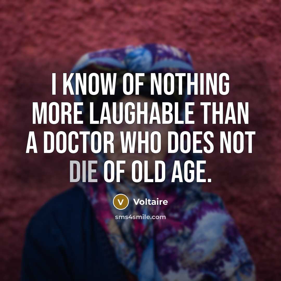 “I know of nothing more laughable than a doctor who…” quote by Voltaire