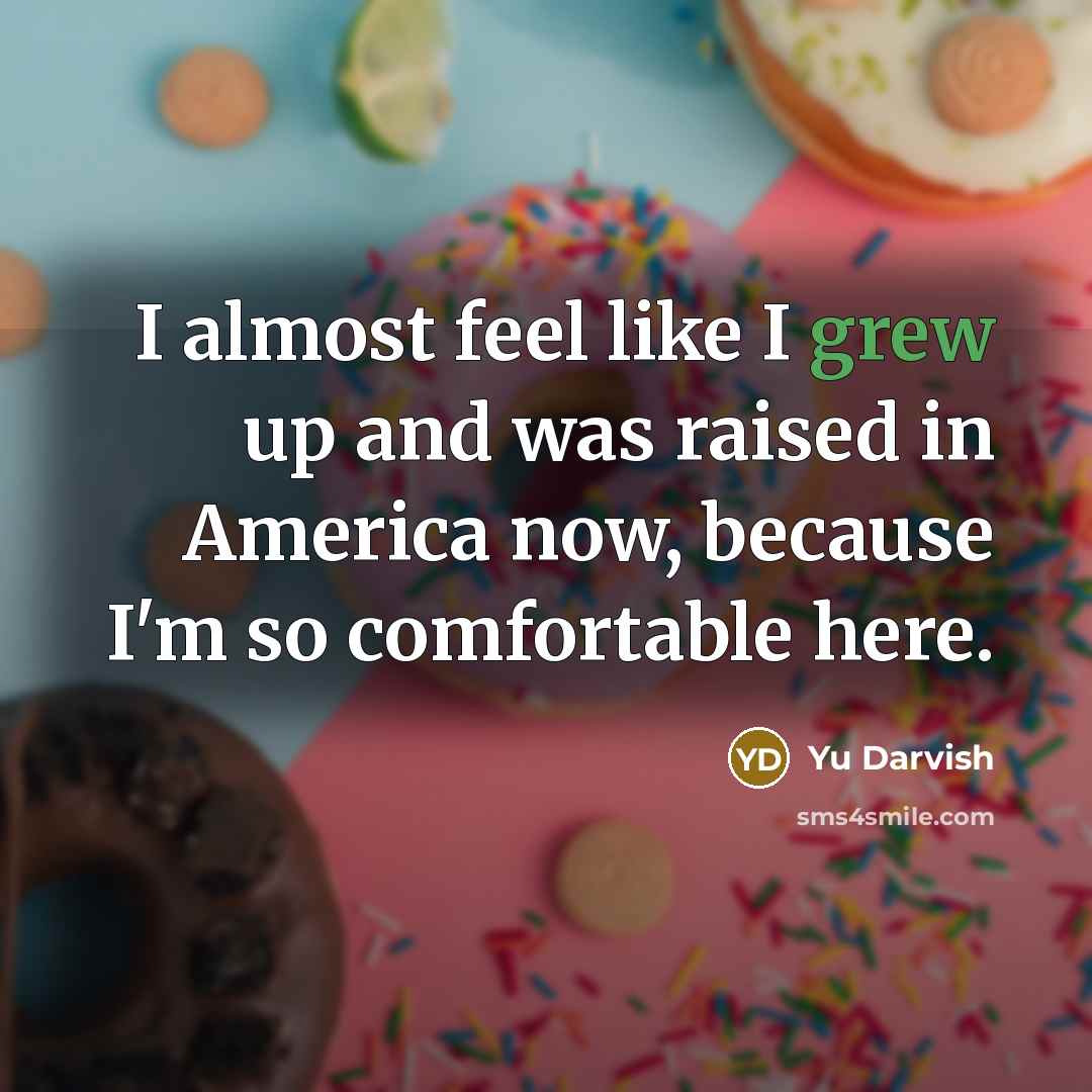 “I almost feel like I grew up and was raised…” quote by Yu Darvish