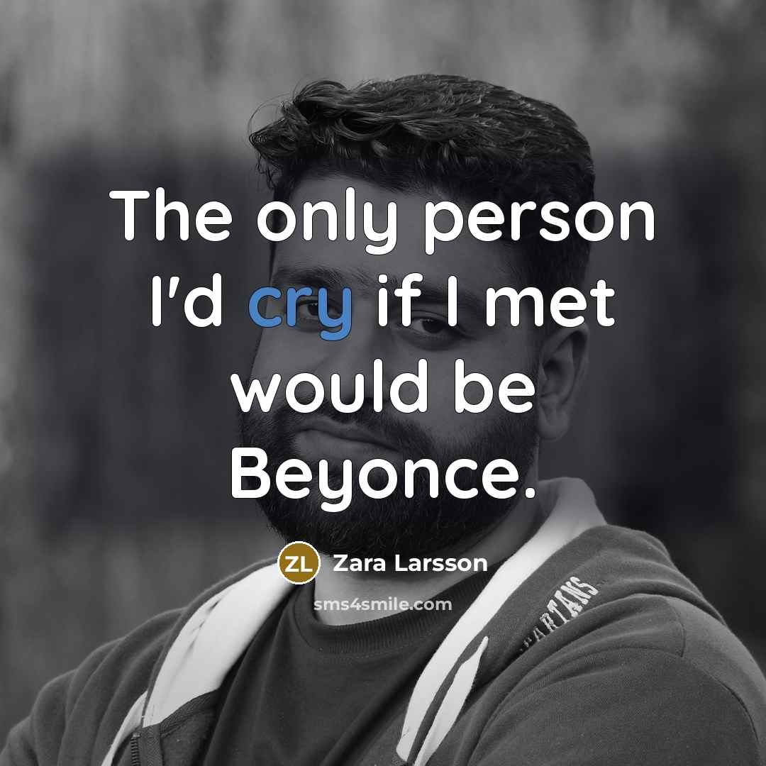 “The only person I'd cry if I met would be…” quote by Zara Larsson