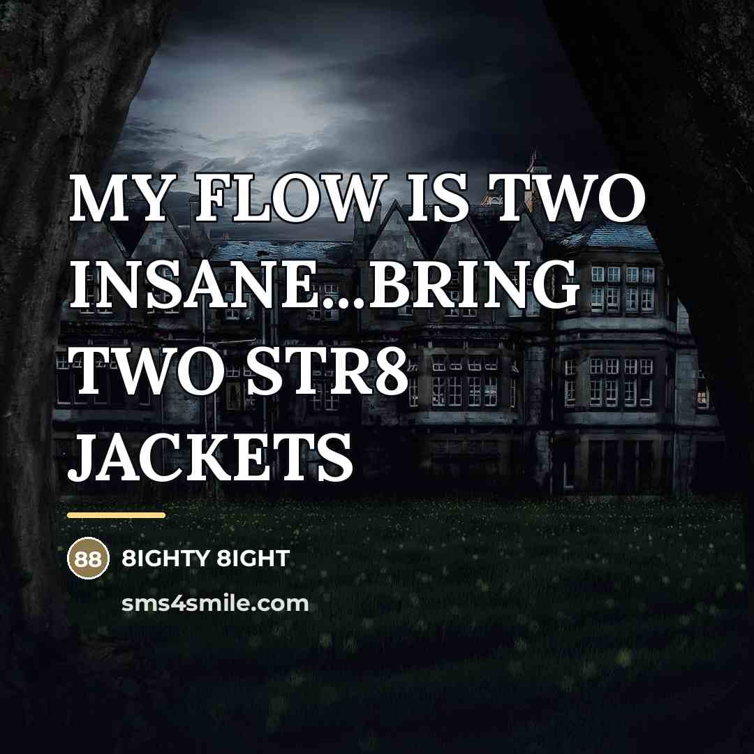 “MY FLOW IS TWO INSANE...BRING TWO STR8 JACKETS…” quote by 8ighty 8ight