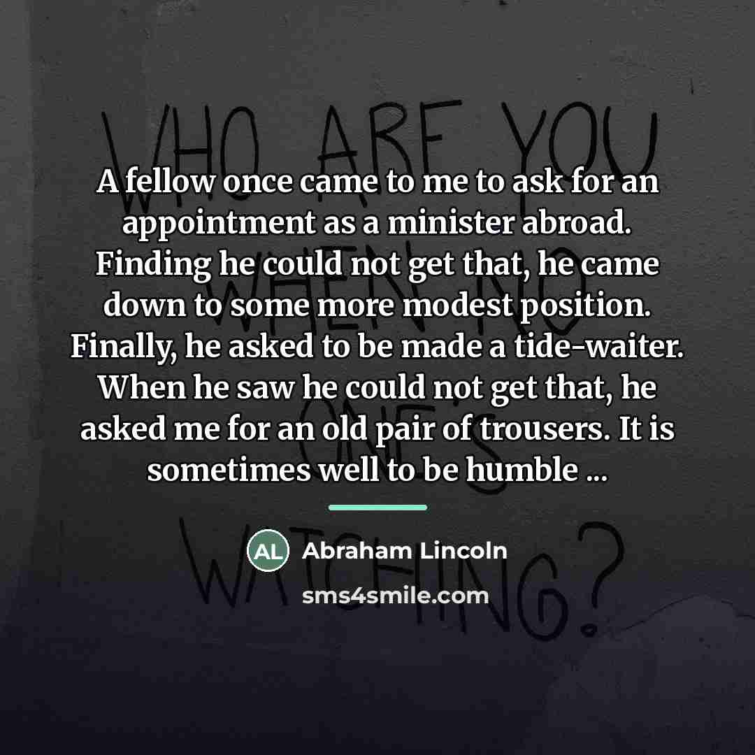 “A fellow once came to me to ask for an…” quote by Abraham Lincoln