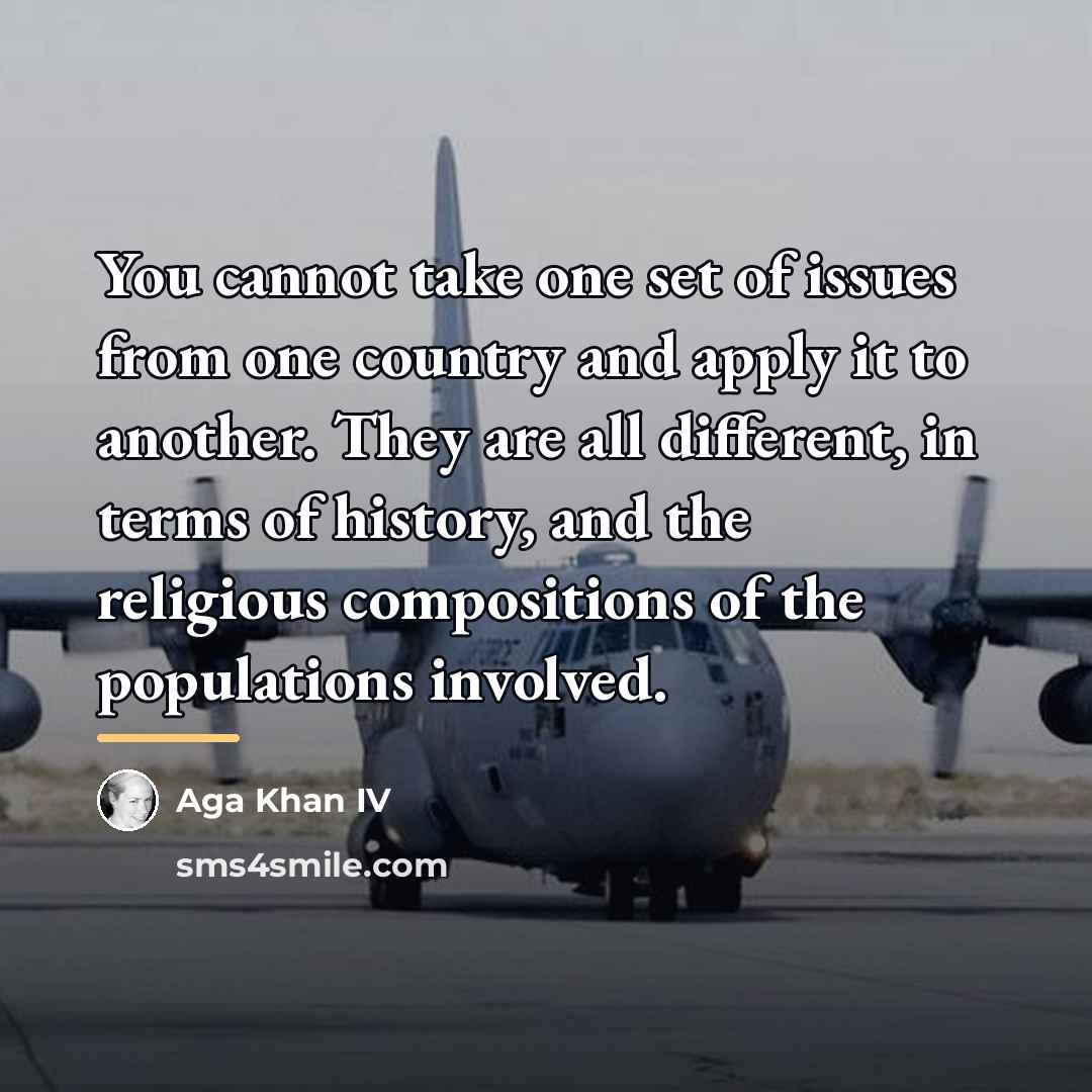 “You cannot take one set of issues from one country…” quote by Aga Khan IV