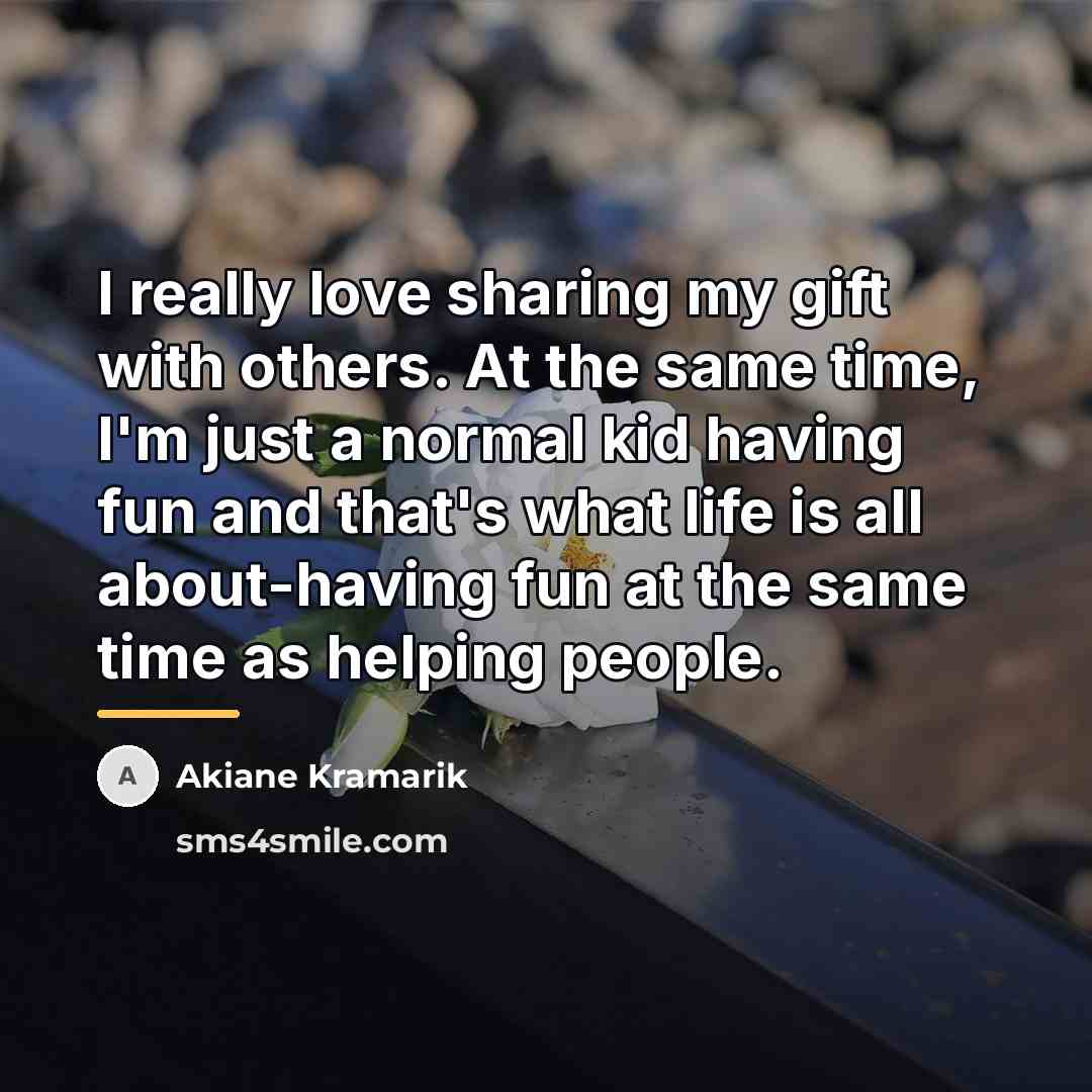 “I really love sharing my gift with others. At the…” quote by Akiane Kramarik