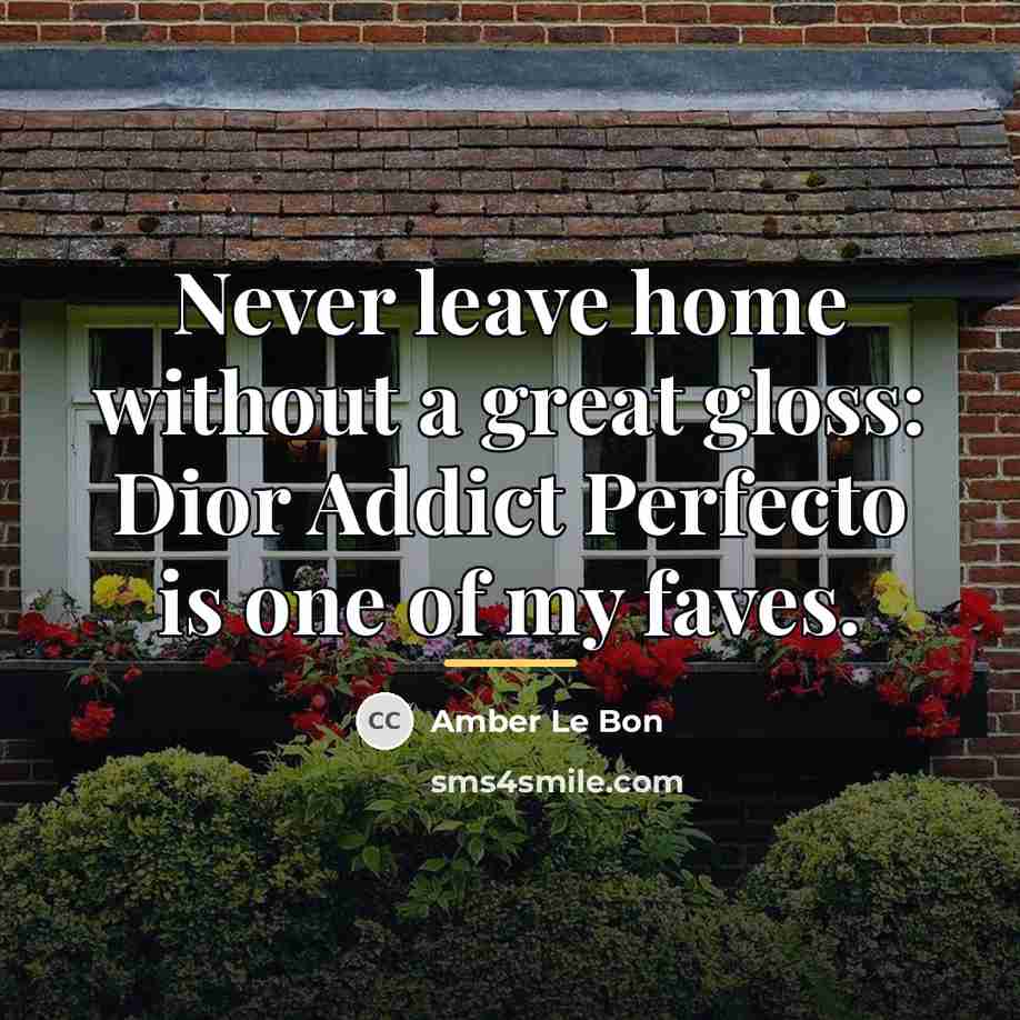 “Never leave home without a great gloss: Dior Addict Perfecto…” quote by Amber Le Bon