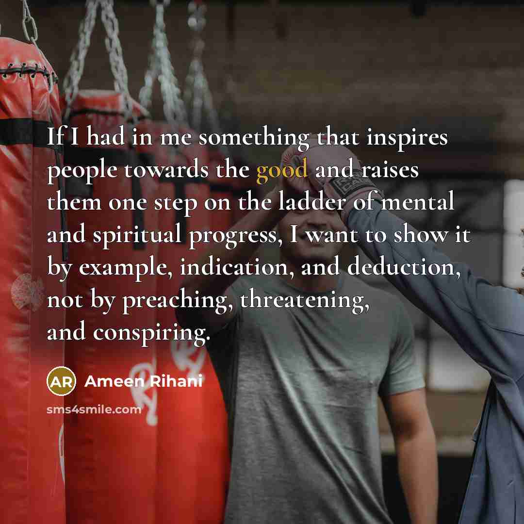 “If I had in me something that inspires people towards…” quote by Ameen Rihani