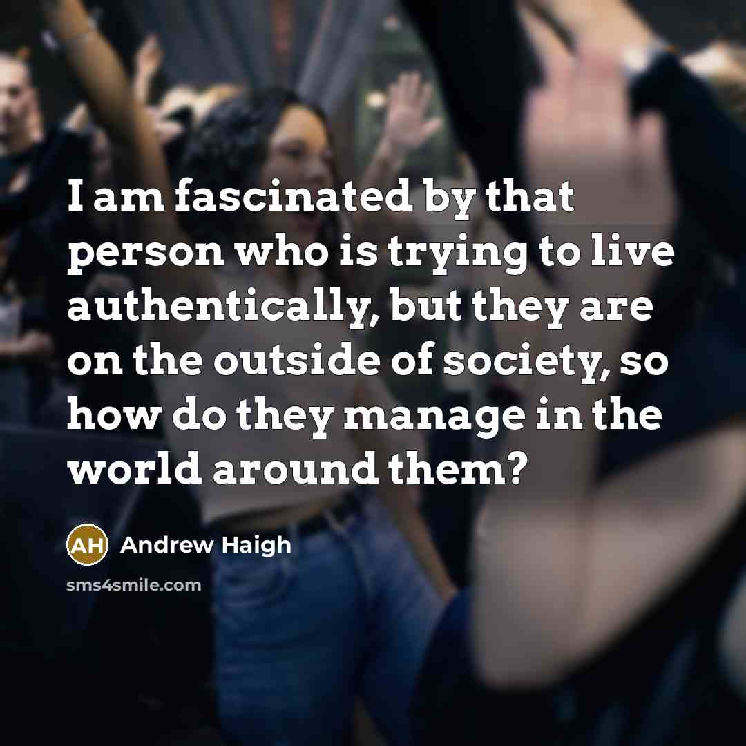 “I am fascinated by that person who is trying to…” quote by Andrew Haigh