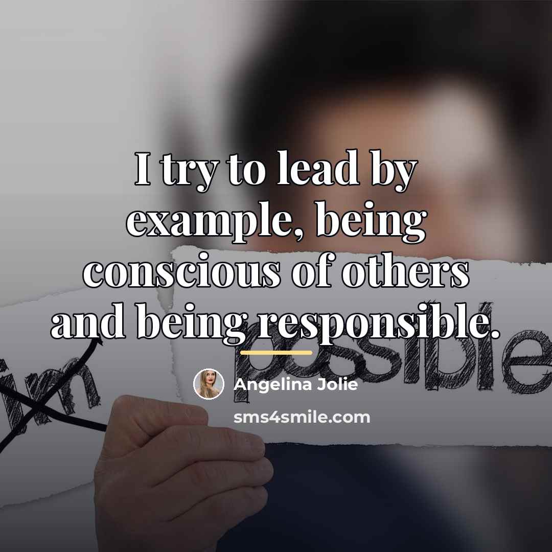“I try to lead by example, being conscious of others…” quote by Angelina Jolie