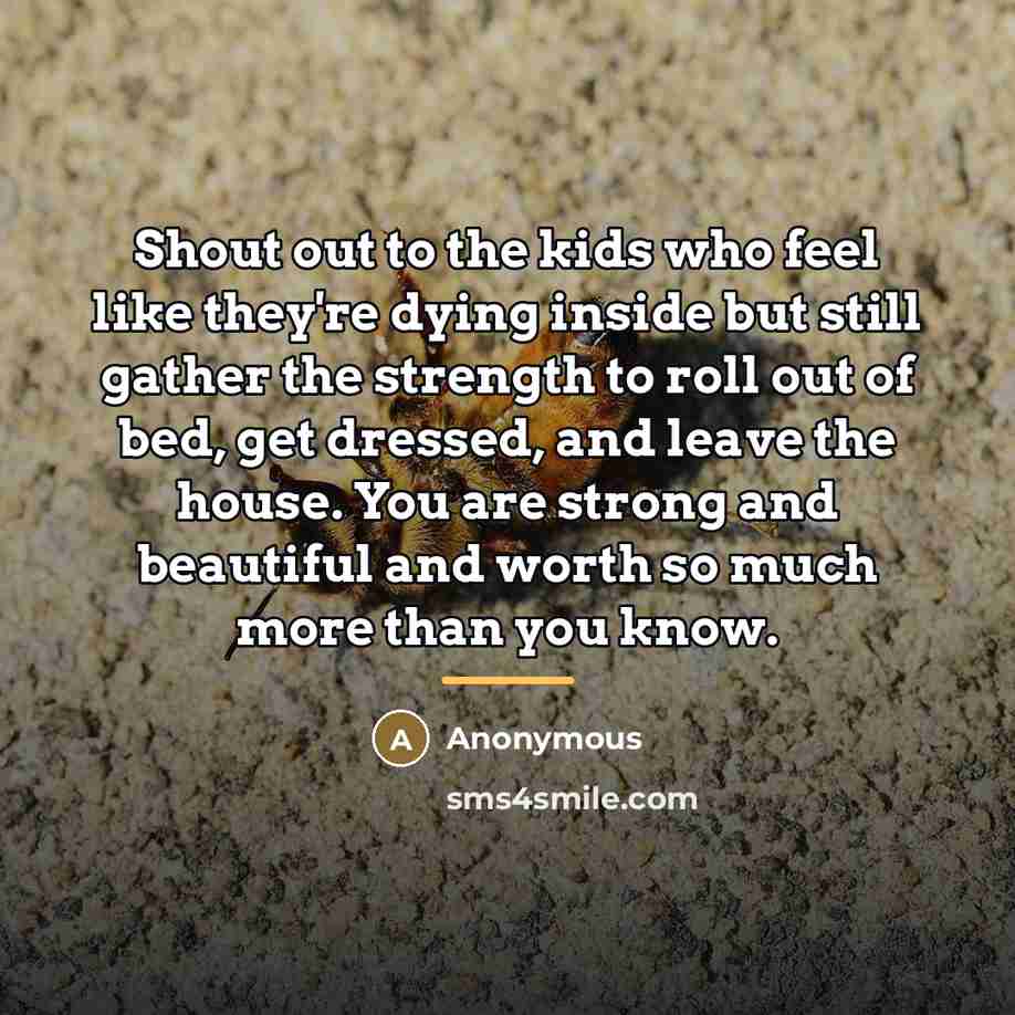 “Shout out to the kids who feel like they're dying…” quote by Anonymous