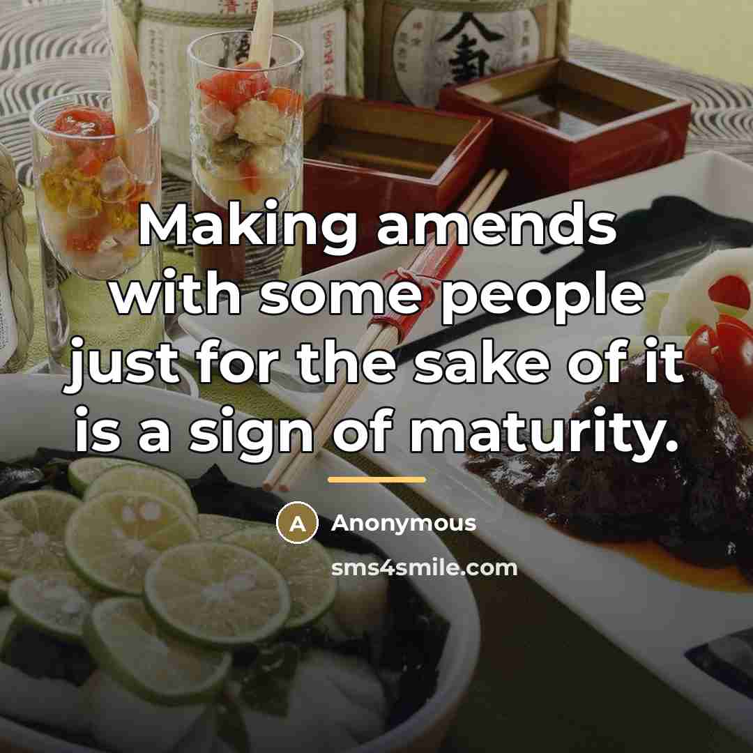 “Making amends with some people just for the sake of…” quote by Anonymous