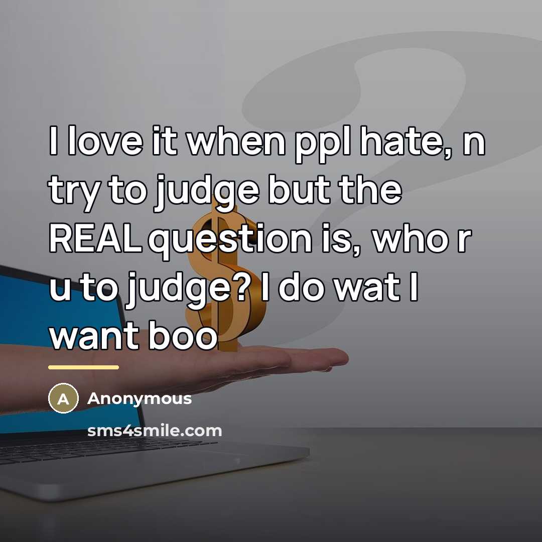“I love it when ppl hate, n try to judge…” quote by Anonymous