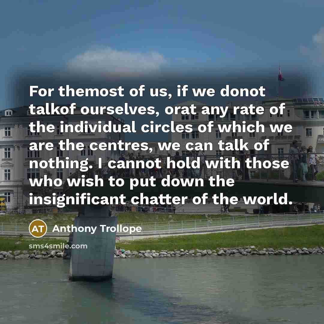 “For themost of us, if we donot talkof ourselves, orat…” quote by Anthony Trollope