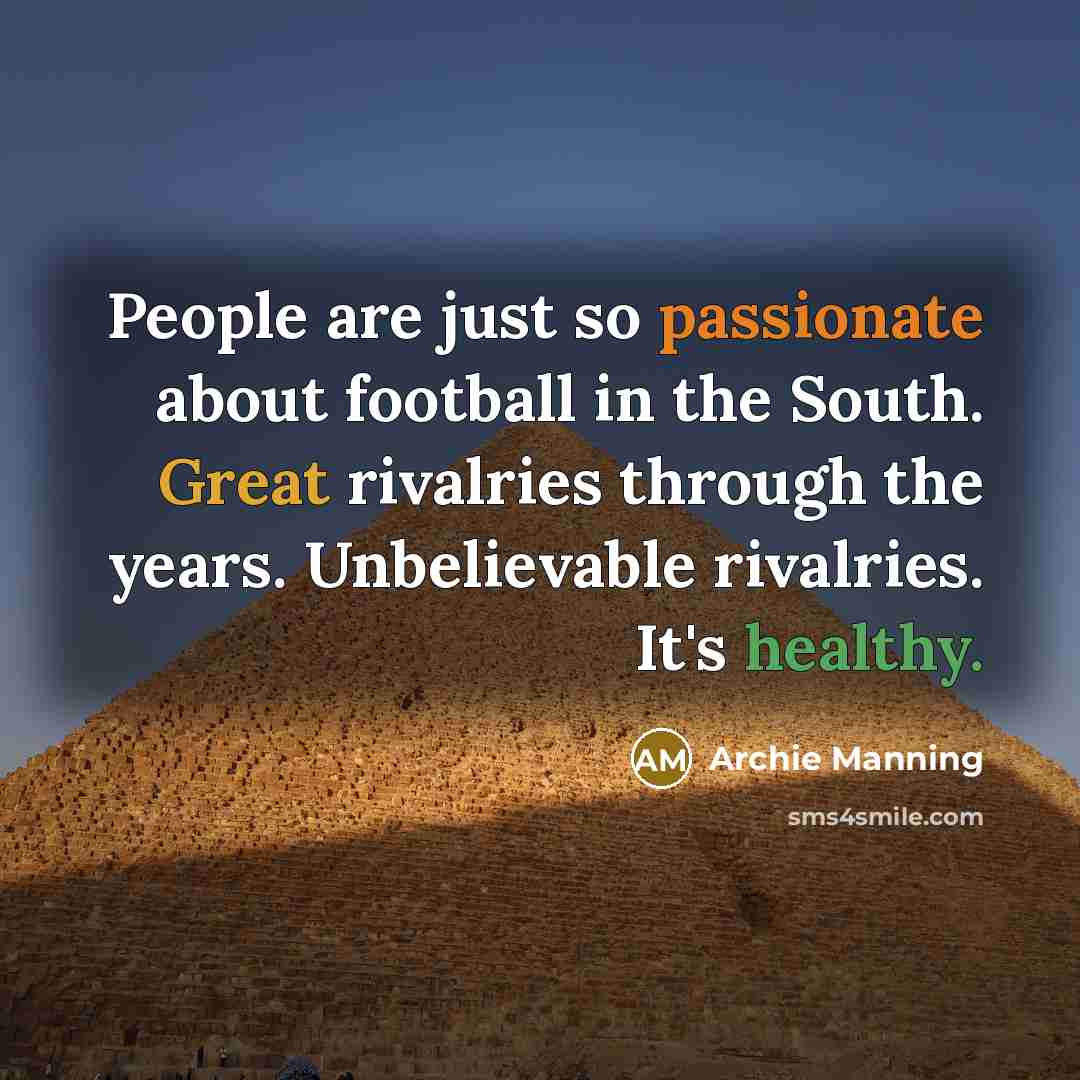 “People are just so passionate about football in the South.…” quote by Archie Manning