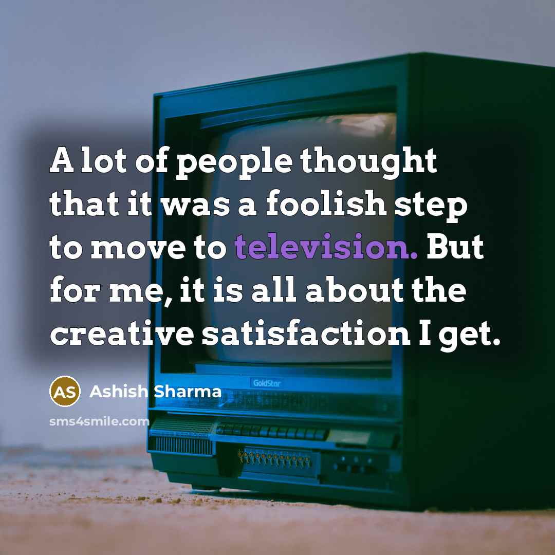 “A lot of people thought that it was a foolish…” quote by Ashish Sharma