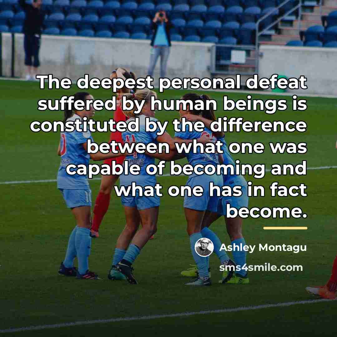 “The deepest personal defeat suffered by human beings is constituted…” quote by Ashley Montagu