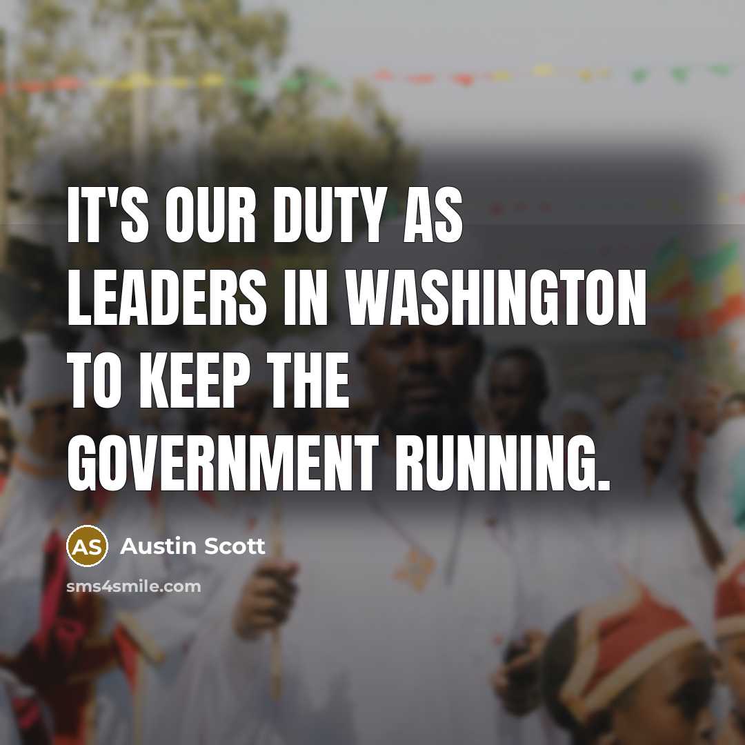 “It's our duty as leaders in Washington to keep the…” quote by Austin Scott