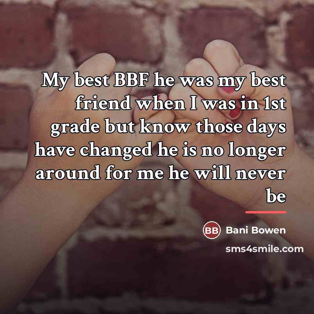 “My best BBF he was my best friend when I…” quote by Bani Bowen