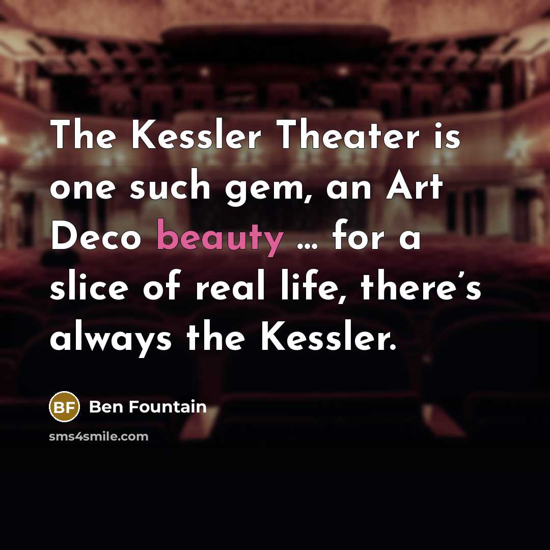 “The Kessler Theater is one such gem, an Art Deco…” quote by Ben Fountain