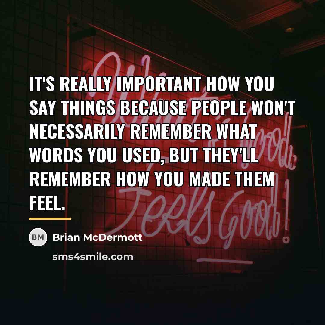 “It's really important how you say things because people won't…” quote by Brian McDermott