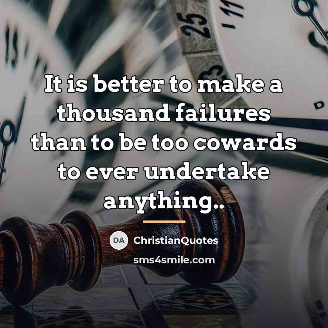 “It is better to make a thousand failures than to…” quote by ChristianQuotes