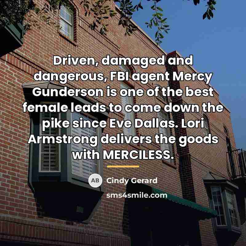 “Driven, damaged and dangerous, FBI agent Mercy Gunderson is one…” quote by Cindy Gerard