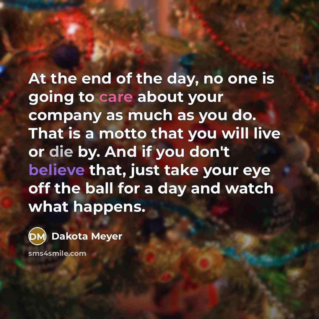 “At the end of the day, no one is going…” quote by Dakota Meyer