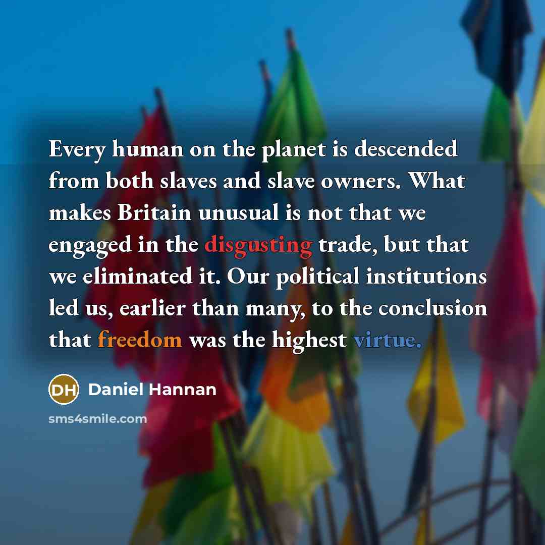 “Every human on the planet is descended from both slaves…” quote by Daniel Hannan