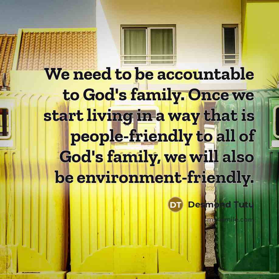 “We need to be accountable to God's family. Once we…” quote by Desmond Tutu